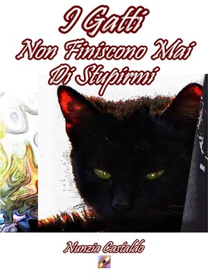 cover image of I Gatti Non Finiscono Mai Di Stupirmi